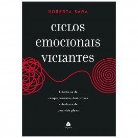 Ciclos emocionais viciantes - Roberta Sara