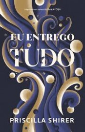 Livro Eu Entrego Tudo - Priscilla Shirer