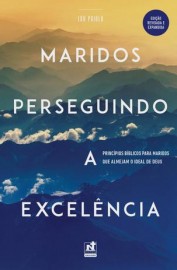 Maridos Perseguindo A Exelencia Lou Priolo 