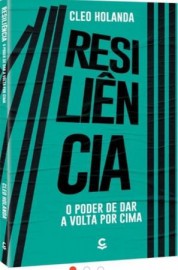 Resilincia: O Poder de Dar a Volta Por Cima - Cleo Holanda