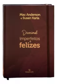 Livro Devocional Imperfeitos E Felizes  Mac Anderson E Susan Karla Capa Dura