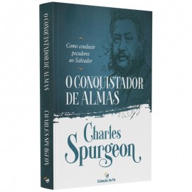 O Conquistador de Almas Charles Spurgeon