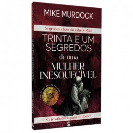 Trinta e Um Segredos de Uma Mulher Inesquecvel Mike Murdock