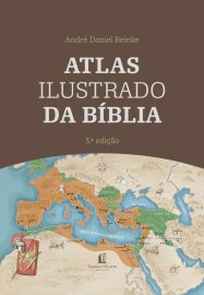 Atlas Ilustrado da B�blia - Andr� Daniel Reinke