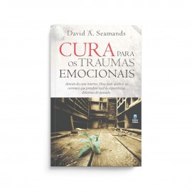 Cura Para os Traumas Emocionais David Seamands
