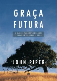 Graca Futura  John Piper 