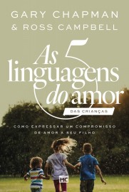 Cinco Linguagens Do Amor Das Criancas  Gary Chapmam