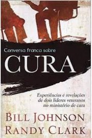 Livro Conversa Franca Sobre Cura - Bill Johnson