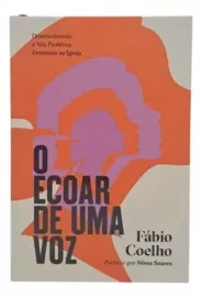 Livro O Ecoar de Uma Voz  F�bio Coelho Capa Dura