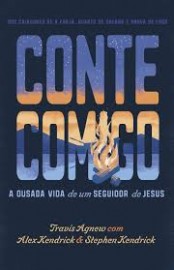 Conte Comigo A Ousada Vida De Um Seguidos De Jesus Travis Agnew Com Alex Kendrick & Stephen Kendrick