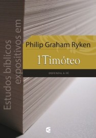 Estudos B�blicos Expositivos Em 1 Tim�teo Philip Graham Ryken