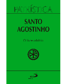 Patr�stica - O Livre-Arb�trio - Vol. 8 Santo Agostinho