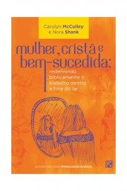 Mulher, Crist� e Bem-sucedida CAROLYN MCCULLEY