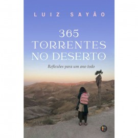 Devocional  365 torrentes no deserto - Reflexes para um ano todo - Luiz Sayo -