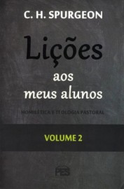 Li��es aos meus alunos (vol. 2) Charles Haddon Spurgeon