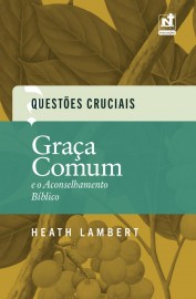Gra�a Comum E O Aconselhamento B�blico Heath Lambert